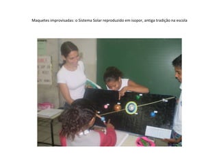 Maquetes improvisadas: o Sistema Solar reproduzido em isopor, antiga tradição na escola 
