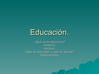 Educación. ,[object Object],[object Object],[object Object],[object Object],[object Object]