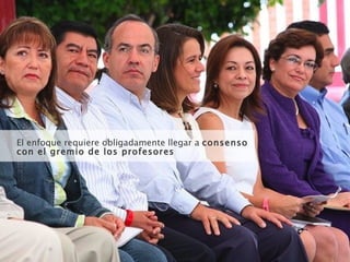 El enfoque requiere obligadamente llegar a  consenso con el gremio de los profesores 