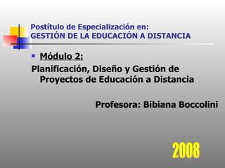 Postítulo de Especialización en: GESTIÓN DE LA EDUCACIÓN A DISTANCIA ,[object Object],[object Object],[object Object],2008 