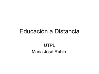 Educación a Distancia UTPL Maria José Rubio  