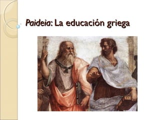 Paideia: La educación griega
 