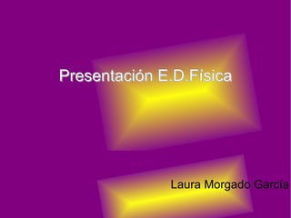 Presentación E.D.Física ,[object Object]