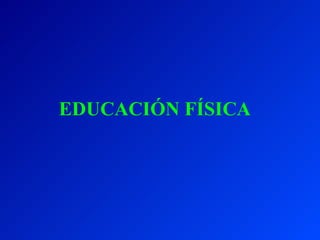 EDUCACIÓN FÍSICA 