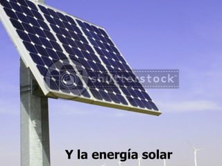 Y la energía solar 