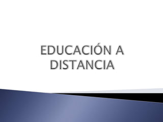 EDUCACIÓN A DISTANCIA 