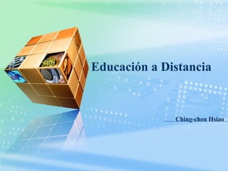 Educación a Distancia


              Ching-chen Hsiao
 