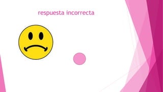 respuesta incorrecta
 