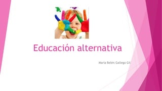 Educación alternativa
María Belén Gallego Gil
 