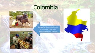 Colombia
Campañas de sensibilización
en diversos escenarios
apoyados por los gremios

 
