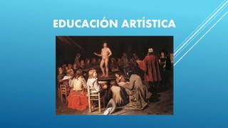 EDUCACIÓN ARTÍSTICA
 