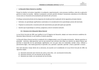 PROGRAMA DE EXPRESIONES ARTÍSTICAS 7°, 8° Y


ƒ   La Educación Básica General es científica

Porque los diseños curriculares responden a la validación, experimentación, como procesos científicos, antes de su aplicación
general en todas las escuelas. Además, la propuesta curricular permite introducir innovaciones educativas en los diferentes
cursos como un mecanismo de actualización permanente del currículum.

El enfoque socioconstructivista de los programas de estudio permite la aplicación de los siguientes principios básicos:

ƒ   Estimulan, los aprendizajes significativos sustentados en la consideración de los aprendizajes previos del alumnado.

ƒ   Propician la construcción o reconstrucción del conocimiento por parte del sujeto que aprende.

ƒ   Asumen que el aprendizaje es continuo, progresivo y está en constante evolución.

       2.4. Estructura de la Educación Básica General

La Ley 34 de 6 de julio de 1995, que modifica la Ley 47 Orgánica de Educación, adopta una nueva estructura académica (la
Educación Básica General), la cual modifica el sistema educativo.

La Educación Básica General permite la ampliación de la obligatoriedad a once (11) grados de duración. Además, garantiza su
gratuidad. Asimismo, debe garantizar que los (as) alumnos (as) culminen esta etapa con dominio de saberes básicos que
permitan el desarrollo de los aprendizajes significativos con una gran dosis de creatividad, sentido crítico, reflexivo y
pensamiento lógico. Esto implica garantizar el aprender a ser, aprender a aprender, aprender a hacer y aprender a convivir.

Este nivel educativo incluye dentro de su estructura, de acuerdo con lo establecido en la Ley 34 de 6 de julio de 1995, las
siguientes etapas:

    a) Educación preescolar para menores de cuatro y cinco años, con una duración de dos años.
    b) Educación primaria, con una duración de seis (6) años.
    c) Educación pre‐media, con una duración de tres (3) años.
 