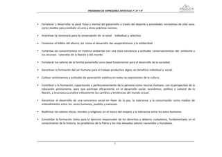PROGRAMA DE EXPRESIONES ARTÍSTICAS 7°, 8° Y




•   Fortalecer y desarrollar la salud física y mental del panameño a través del deporte y actividades recreativas de vida sana,
    como medios para combatir el vicio y otras prácticas nocivas.

•   Incentivar la conciencia para la conservación de la salud   individual y colectiva.

•   Fomentar el hábito del ahorro, así como el desarrollo del cooperativismo y la solidaridad.

•   Fomentar los conocimientos en materia ambiental con una clara conciencia y actitudes conservacionistas del ambiente y
    los recursos naturales de la Nación y del mundo.

•   Fortalecer los valores de la familia panameña como base fundamental para el desarrollo de la sociedad.

•   Garantizar la formación del ser humano para el trabajo productivo digno, en beneficio individual y social.

•   Cultivar sentimientos y actitudes de apreciación estética en todas las expresiones de la cultura.

•   Contribuir a la formación, capacitación y perfeccionamiento de la persona como recurso humano, con la perspectiva de la
    educación permanente, para que participe eficazmente en el desarrollo social, económico, político y cultural de la
    Nación, y reconozca y analice críticamente los cambios y tendencias del mundo actual.

•   Garantizar el desarrollo de una conciencia social en favor de la paz, la tolerancia y la concertación como medios de
    entendimiento entre los seres humanos, pueblos y naciones.

•   Reafirmar los valores éticos, morales y religiosos en el marco del respeto y la tolerancia entre los seres humanos.

•   Consolidar la formación cívica para el ejercicio responsable de los derechos y deberes ciudadanos, fundamentada en el
    conocimiento de la historia, los problemas de la Patria y los más elevados valores nacionales y mundiales.
 