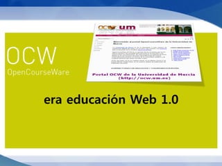 era educación Web 1.0
 