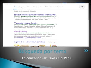 La educación inclusiva en el Perú.
Búsqueda por tema
 
