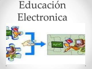 Educación Electronica 