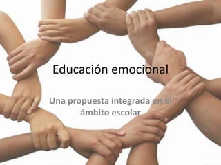 Educación emocional Una propuesta integrada en el ámbito escolar 
