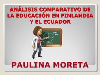ANÁLISIS COMPARATIVO DE LA EDUCACIÓN EN FINLANDIA Y EL ECUADOR 