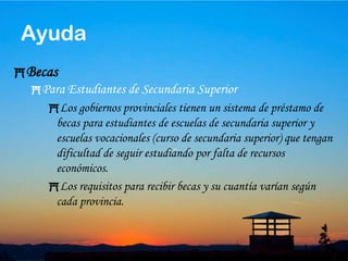 45AyudaAyuda a la Escolarización.Es un sistema de ayuda a los padres de los hijos escolarizados en escuelas de primaria y secundaria elemental, y tienen dificultades económicas para que sus hijos sigan estudiando. Si tienen dificultad para pagar artículos de papelería, productos escolares, actividades extraescolares, viajes escolares, comidas en las escuelas, etc.Se le exige un límite de ingresos económicos para poder recibir las ayudas en este concepto.Asimismo hay municipios que dan subsidios a los padres extranjeros de los niños escolarizados en las escuelas internacionales.