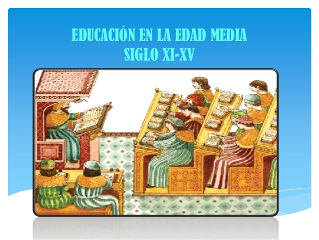 Educación en la edad media siglo xi xv