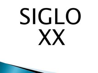 SIGLO
XX
 