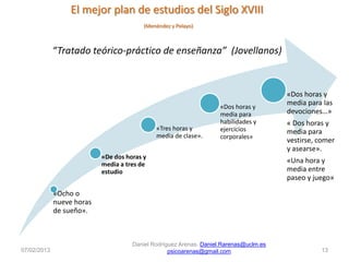 El mejor plan de estudios del Siglo XVIII
(Menéndez y Pelayo)

“Tratado teórico-práctico de enseñanza” (Jovellanos)

«Tres...