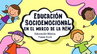 Educación Socioemocional en la Nueva Escuela Mexicana: Principios y ...