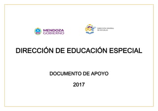 DIRECCIÓN DE EDUCACIÓN ESPECIAL
DOCUMENTO DE APOYO
2017
 