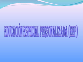 Educación especial personalizada (EEP) 