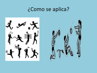 ¿Como se aplica?
 