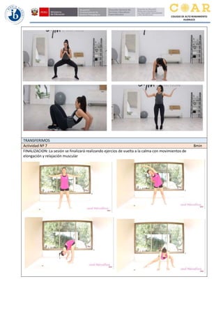 COLEGIO DE ALTO RENDIMIENTO
HUÁNUCO
TRANSFERIMOS
Actividad Nº 7 8min
FINALIZACION: La sesión se finalizará realizando ejercios de vuelta a la calma con movimientos de
elongación y relajación muscular
 