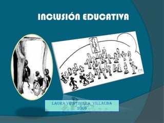 INCLUSIÓN EDUCATIVA LAURA VEINTIMILLA  VILLALBA 2009 
