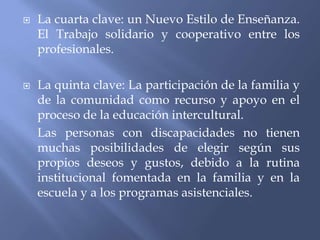 La diversidad no se percibe como un problema a resolver, sino como una riqueza para apoyar el aprendizaje de todos.