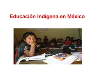 Educación Indígena en México
 