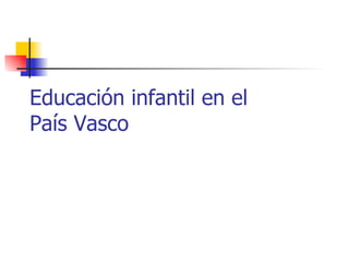 Educación infantil en el  País Vasco 