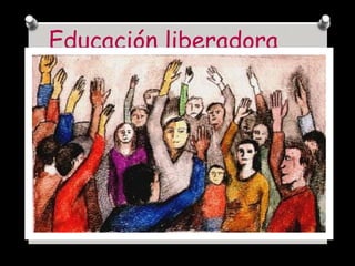 Educación liberadora 
