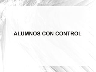 ALUMNOS CON CONTROL
 