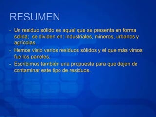 La única dificultad que tuvimos fue hallar los residuos sólidos por nuestra comunidad. LOS PANELES