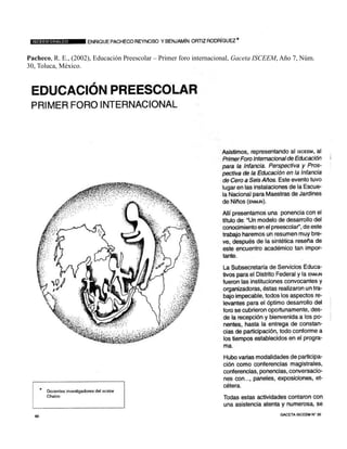 Pacheco, R. E., (2002), Educación Preescolar – Primer foro internacional, Gaceta ISCEEM, Año 7, Núm.
30, Toluca, México.
 