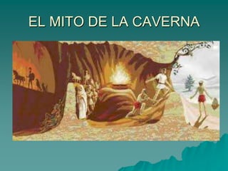 EL MITO DE LA CAVERNA