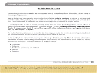 Obtenido de: http://www.femap.org.mx/noticias_y_publicaciones/material_femap/librosymanuales/manual_de_sexualidad.pdf
 