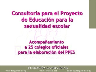 Consultoría para el Proyecto de Educación para la sexualidad escolar Acompañamiento  a 25 colegios oficiales  para la elaboración del PPES   