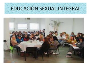 EDUCACIÓN SEXUAL INTEGRAL

 