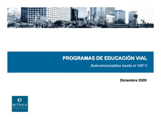 Plan especial de ordenación urbana
 de Albiz: Estudio de Alternativas




           PROGRAMAS DE EDUCACIÓN VIAL
                    Subvencionables hasta el 100 %


                                   Diciembre 2009
 