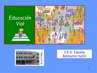 I.E.S. Izpisúa Belmonte Hellín Educación Vial 