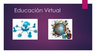 Educación Virtual
 