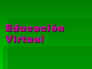 Educación Virtual 