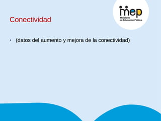 Conectividad (datos del aumento y mejora de la conectividad) 