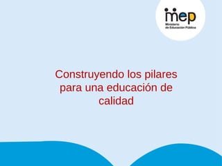 Construyendo los pilares para una educación de calidad 