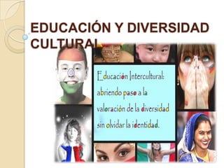 EDUCACIÓN Y DIVERSIDAD CULTURAL 
